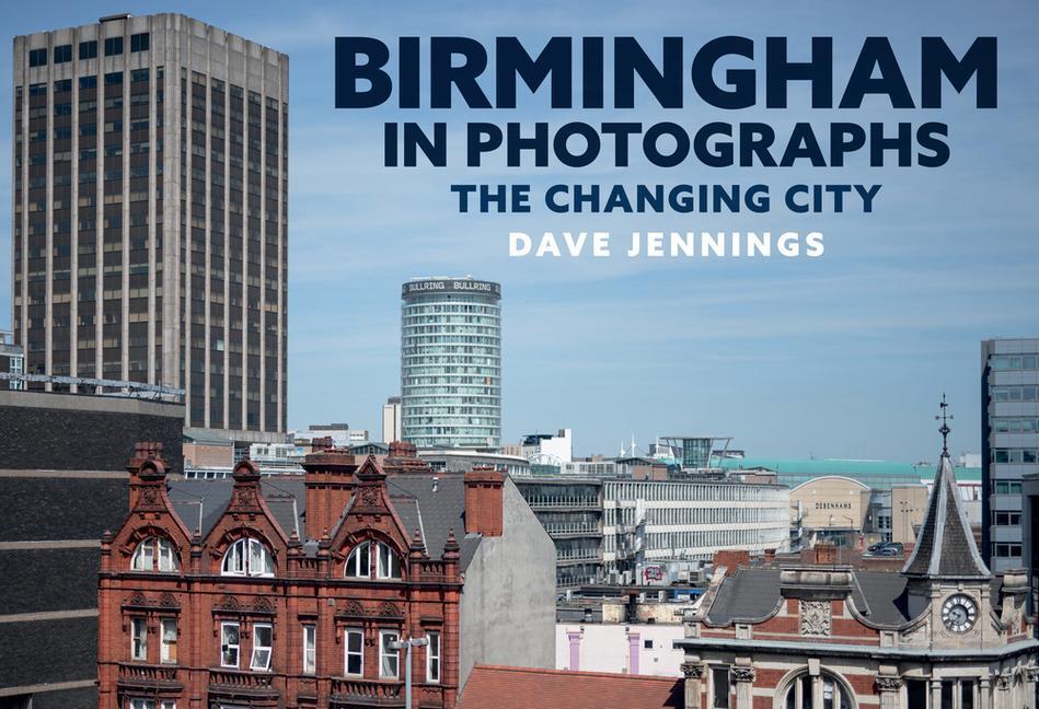 Cover: 9781445696706 | Birmingham in Photographs | The Changing City | Dave Jennings | Buch