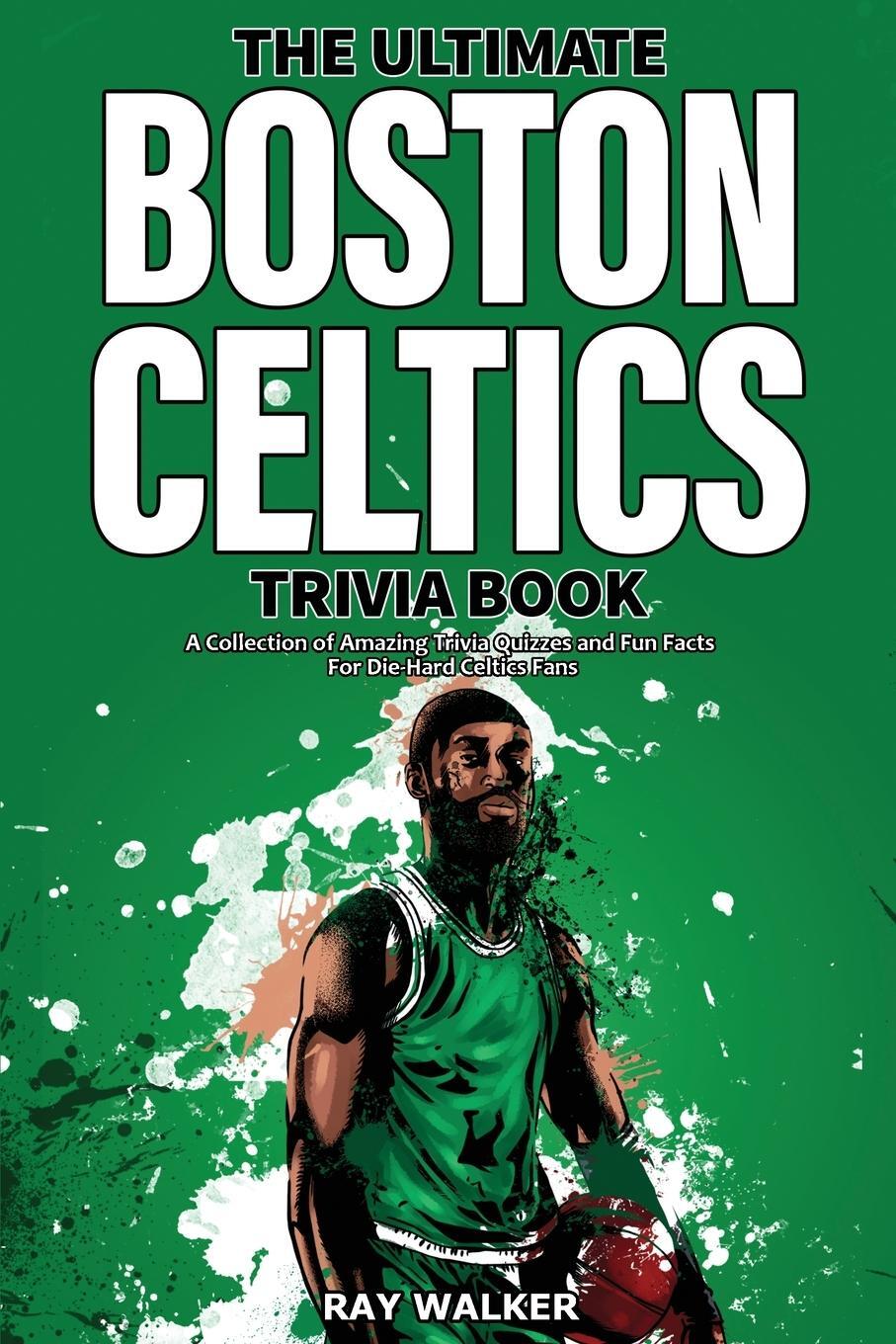 Cover: 9781953563484 | The Ultimate Boston Celtics Trivia Book | Ray Walker | Taschenbuch