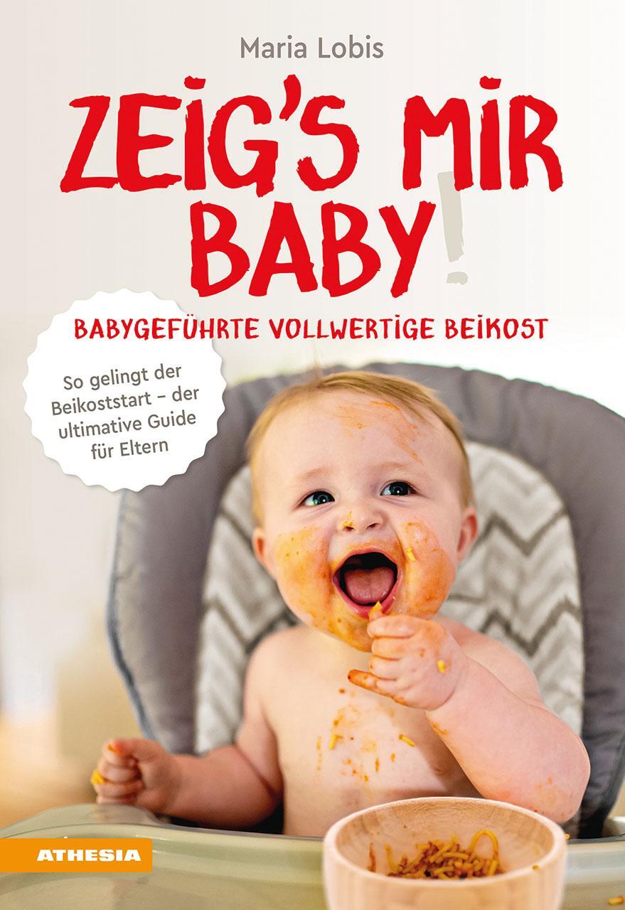 Cover: 9788868397258 | Zeig´s mir Baby! Babygeführte vollwertige Beikost | Maria Lobis | Buch