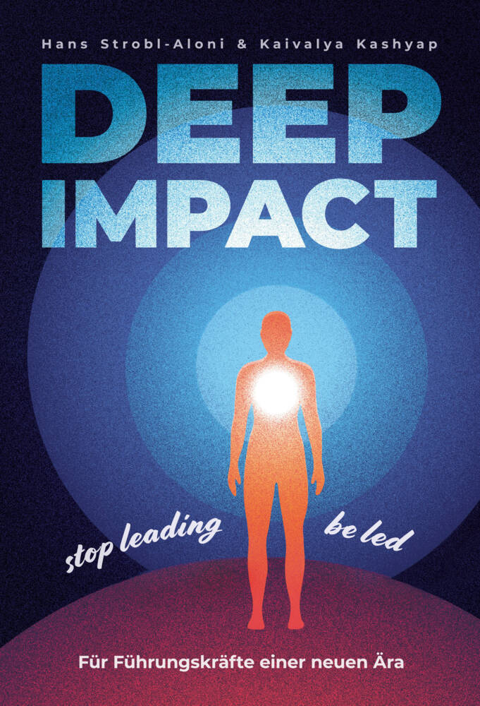 Cover: 9783950516470 | Deep Impact | stop leading - be led | Hans Strobl-Aloni (u. a.) | Buch