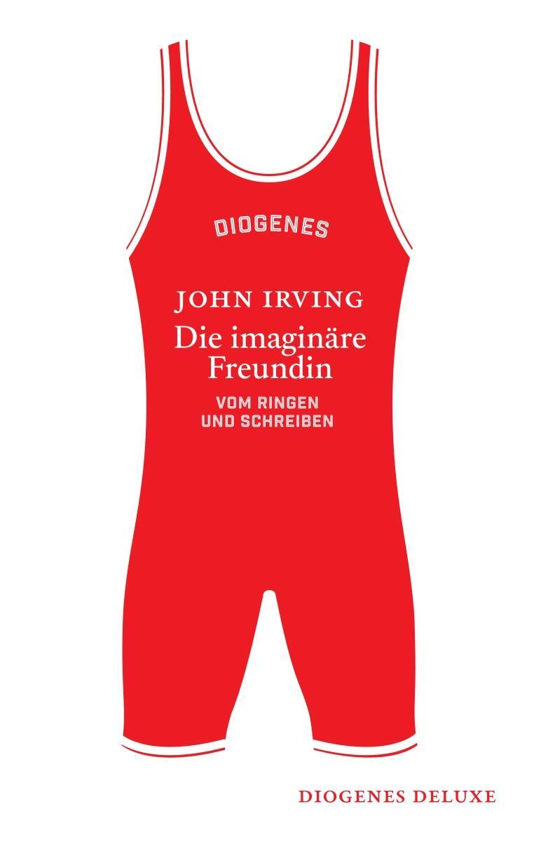 Cover: 9783257261653 | Die imaginäre Freundin | Vom Ringen und Schreiben | John Irving | Buch