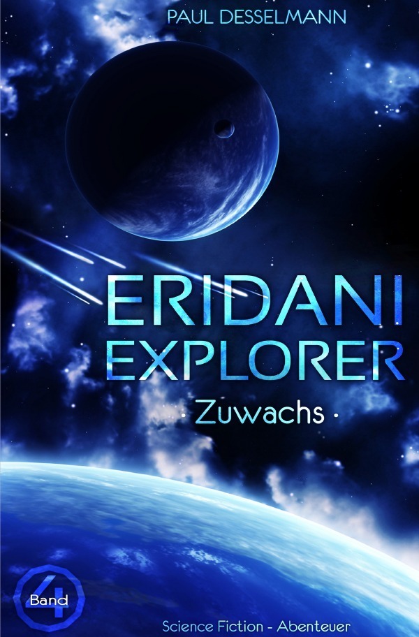 Cover: 9783754100035 | Eridani Explorer | Zuwachs | Paul Desselmann | Taschenbuch | 416 S.