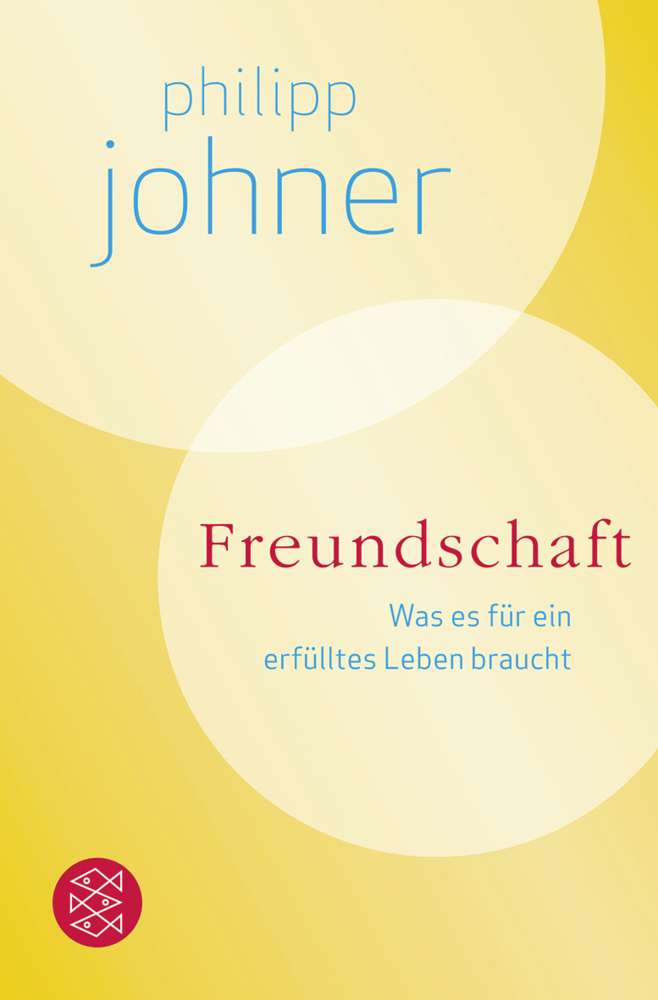 Cover: 9783596193226 | Freundschaft | Was es für ein erfülltes Leben braucht | Philipp Johner