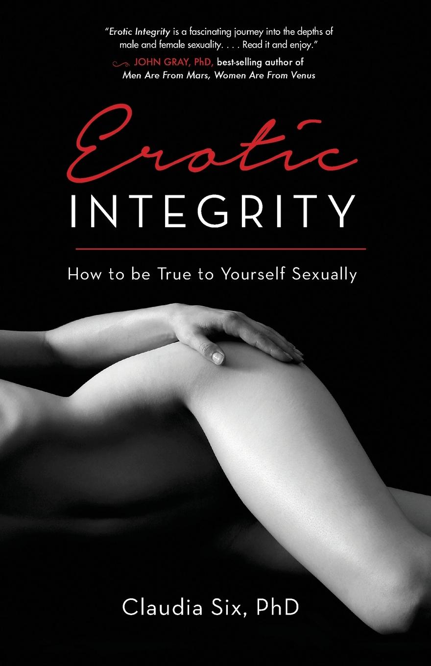 Cover: 9781631520792 | Erotic Integrity | How to be True to Yourself Sexually | Claudia Six