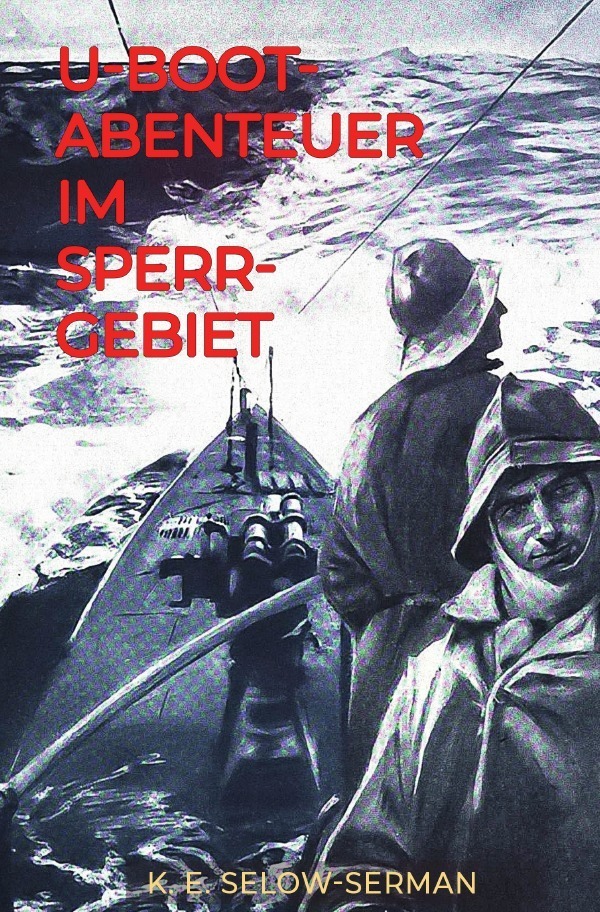 Cover: 9783750207882 | U-Boot-Abenteuer im Sperrgebiet | K. E. Selow-Serman | Taschenbuch