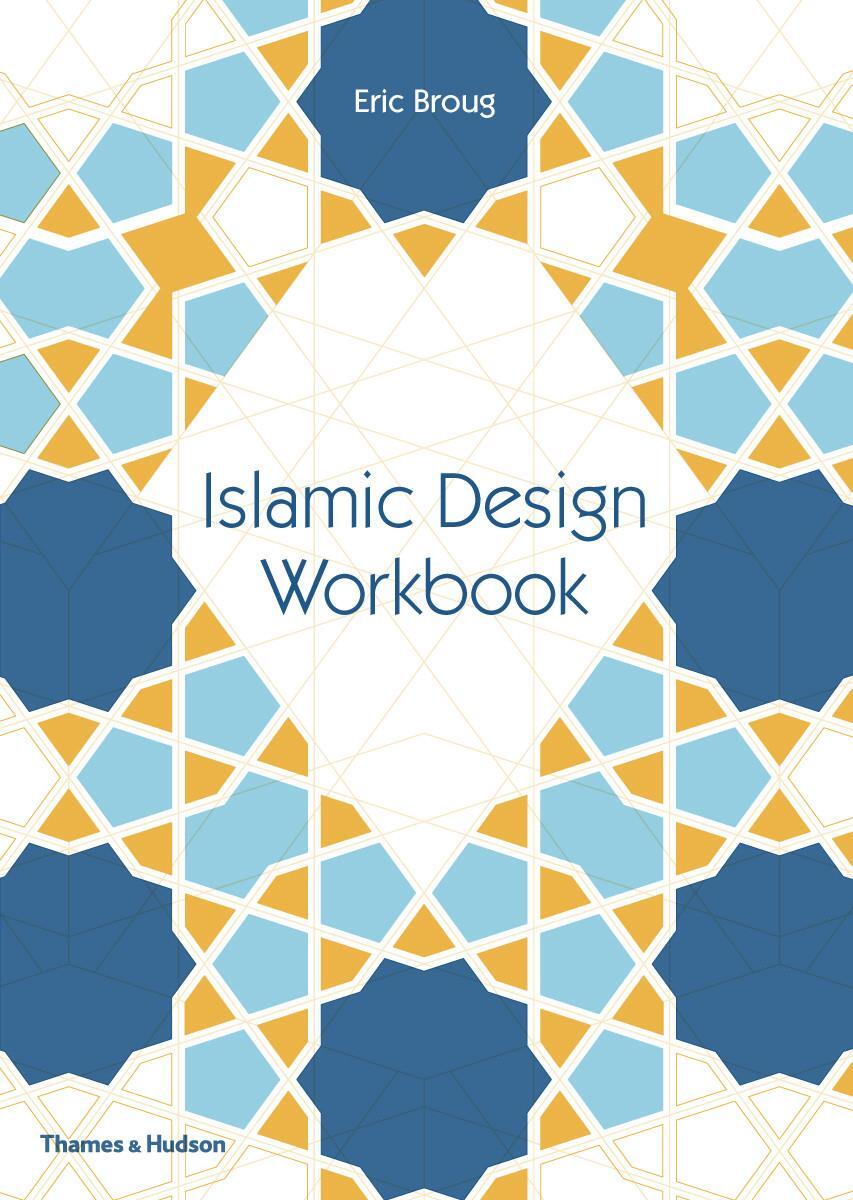 Cover: 9780500292426 | Islamic Design Workbook | Eric Broug | Taschenbuch | Englisch | 2016