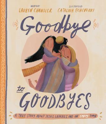 Cover: 9781784983772 | Goodbye to Goodbyes Storybook | Lauren Chandler | Buch | Gebunden