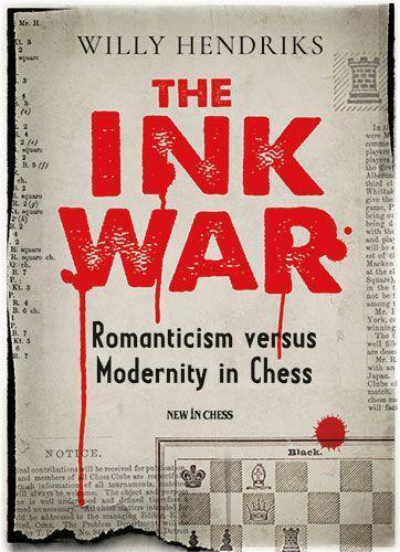 Cover: 9789493257641 | The Ink War | Romanticism versus Modernity in Chess | Willy Hendriks