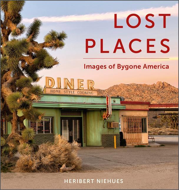 Cover: 9780764363948 | Lost Places | Images of Bygone America | Heribert Niehues | Buch