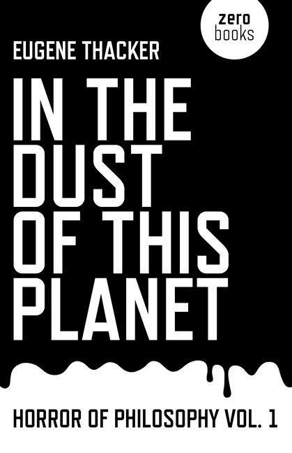Cover: 9781846946769 | In the Dust of This Planet - Horror of Philosophy vol. 1 | Thacker