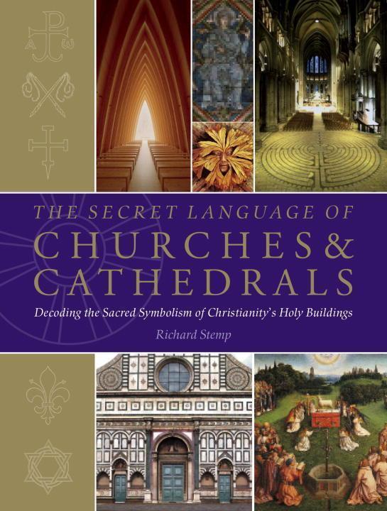 Cover: 9781780289618 | The Secret Language of Churches &amp; Cathedrals: Decoding the Sacred...