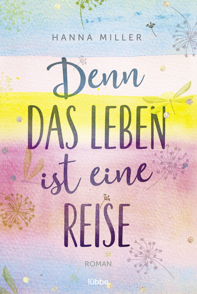 Cover: 9783404184705 | Denn das Leben ist eine Reise | Roman | Hanna Miller | Taschenbuch