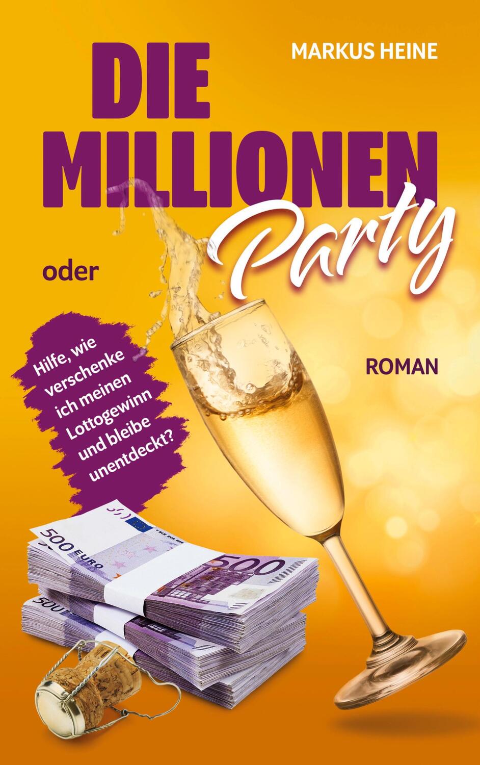 Cover: 9783754317174 | Die Millionen-Party | Markus Heine | Taschenbuch | Paperback | 308 S.