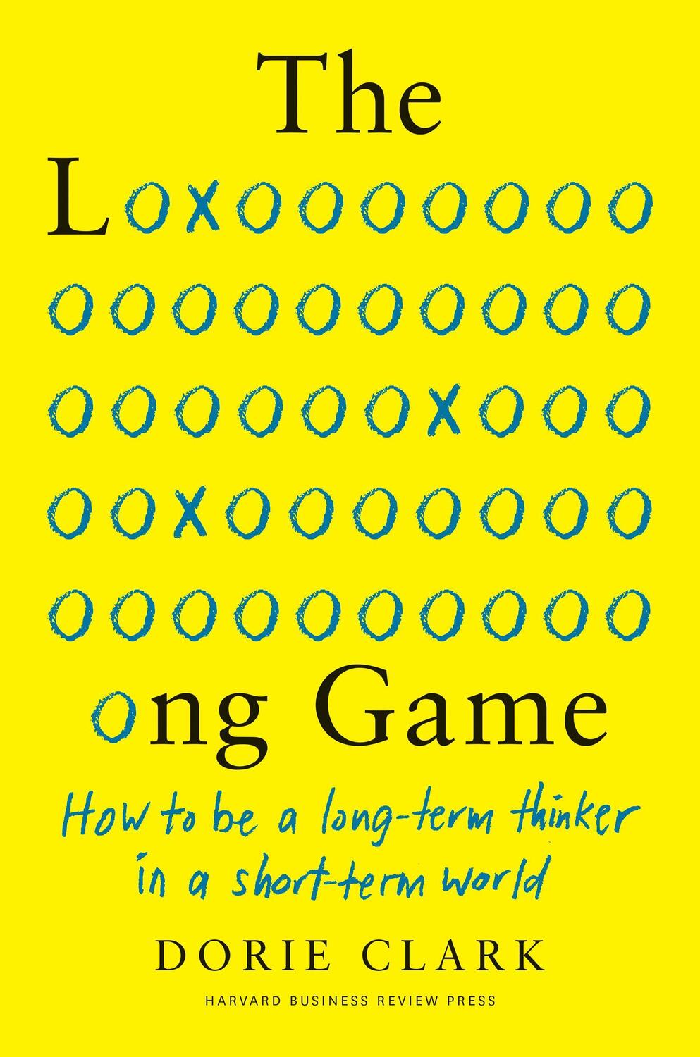 Cover: 9781647820572 | The Long Game: How to Be a Long-Term Thinker in a Short-Term World