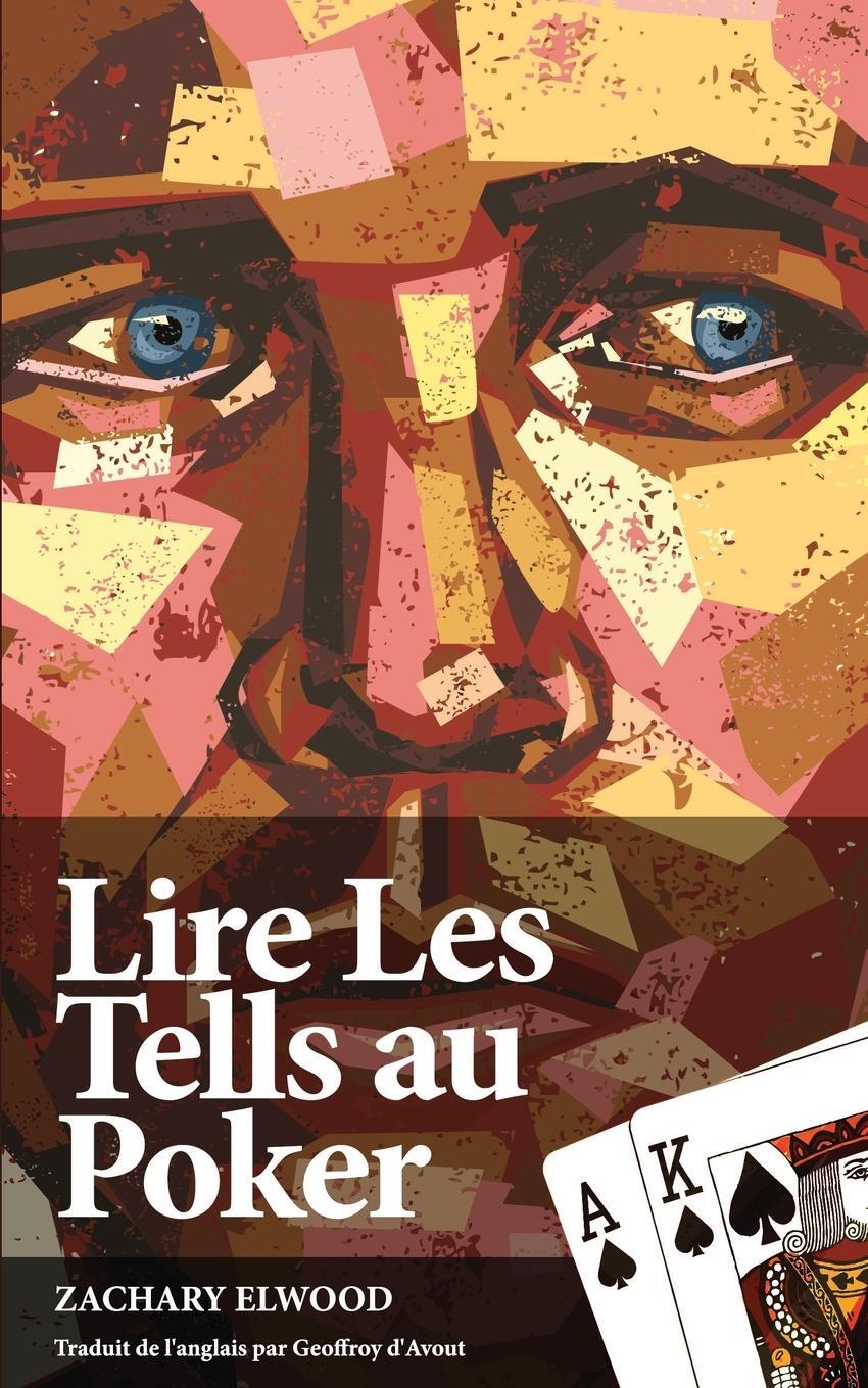 Cover: 9780984033386 | Lire Les Tells Au Poker | Zachary Elwood | Taschenbuch | Paperback