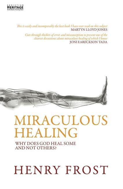 Cover: 9781857925302 | Miraculous Healing | Why does God heal some and not others? | Frost