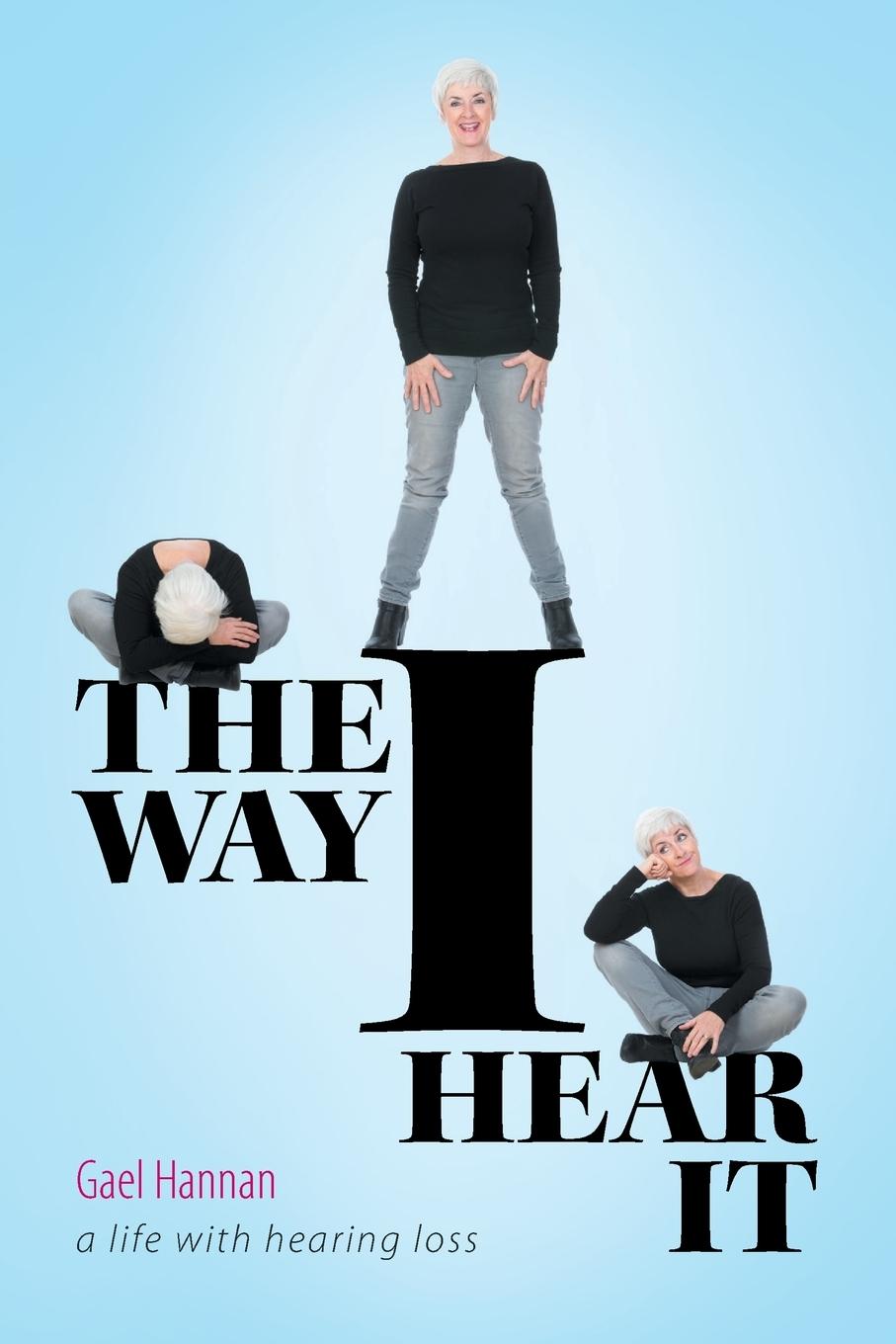 Cover: 9781460263648 | The Way I Hear It | A Life with Hearing Loss | Gael Hannan | Buch