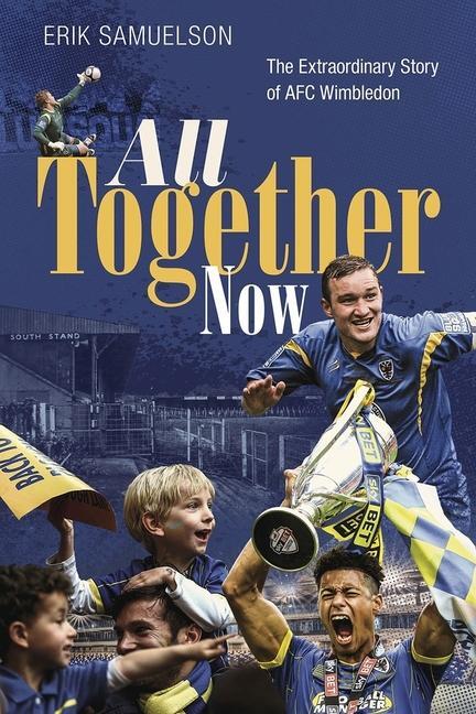Cover: 9781785318504 | All Together Now | The Extraordinary Story of AFC Wimbledon | Buch