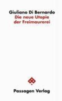 Cover: 9783851652734 | Die neue Utopie der Freimaurerei | Passagen Philosophie | Bernardo