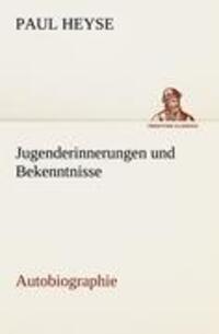 Cover: 9783842490659 | Jugenderinnerungen und Bekenntnisse. Autobiographie | Paul Heyse