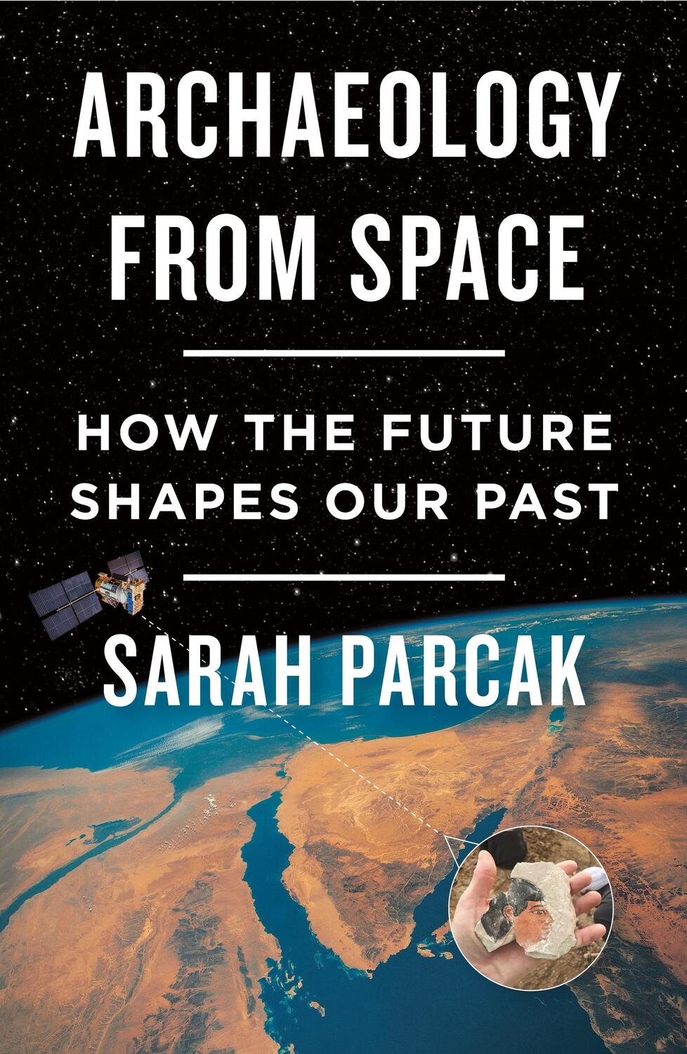 Cover: 9781250231345 | Archaeology from Space | How the Future Shapes Our Past | Sarah Parcak