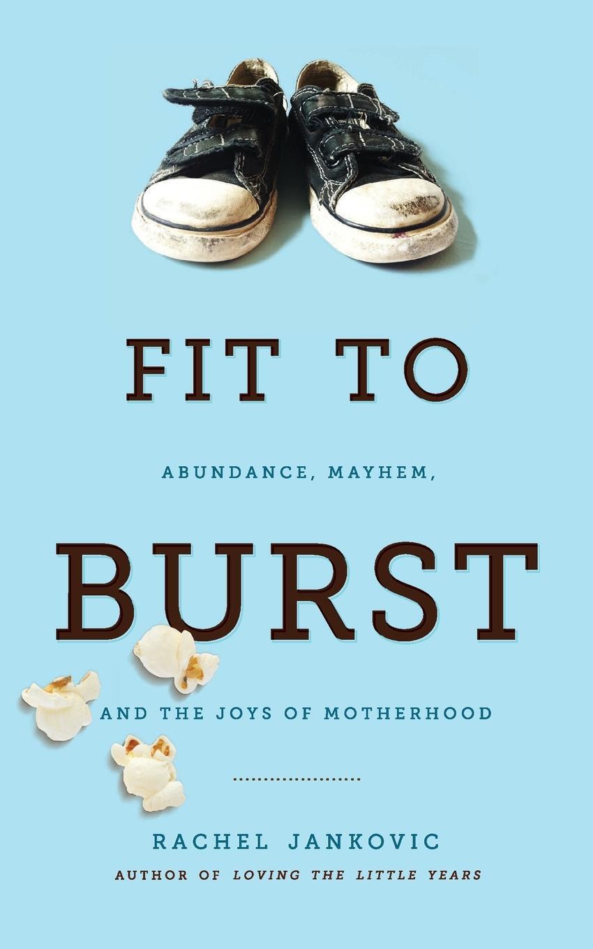 Cover: 9781591281283 | Fit to Burst | Abundance, Mayhem, and the Joys of Motherhood | Buch