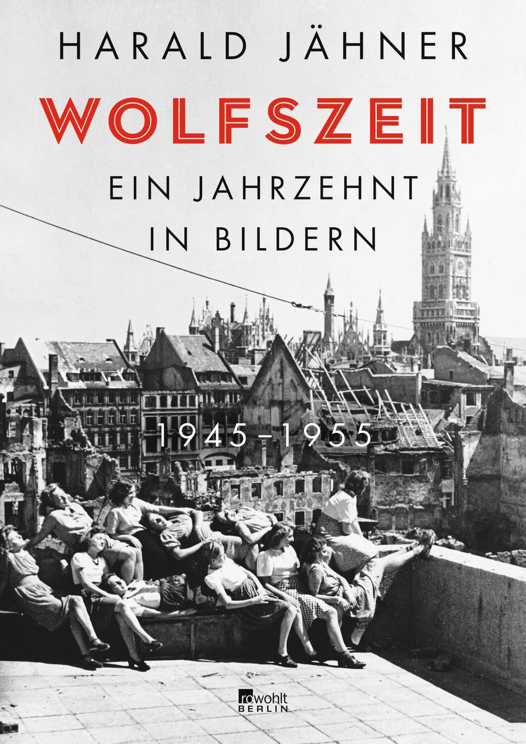Cover: 9783737101011 | Wolfszeit | Ein Jahrzehnt in Bildern. 1945 - 1955 | Harald Jähner
