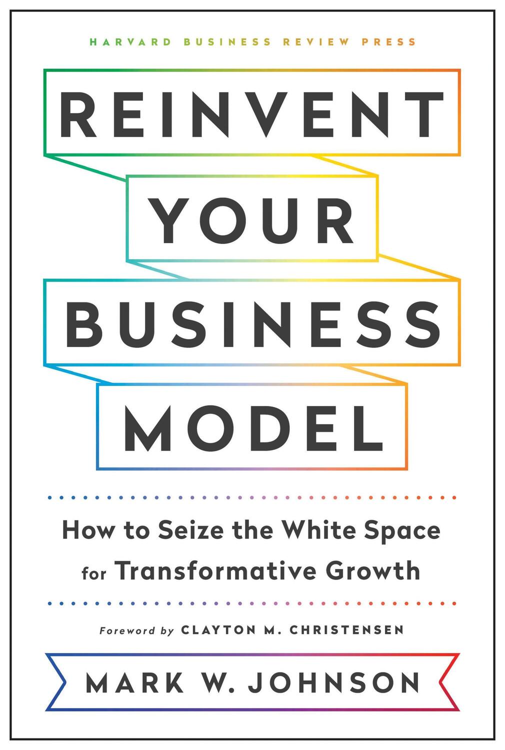 Cover: 9781633696464 | Reinvent Your Business Model: How to Seize the White Space for...