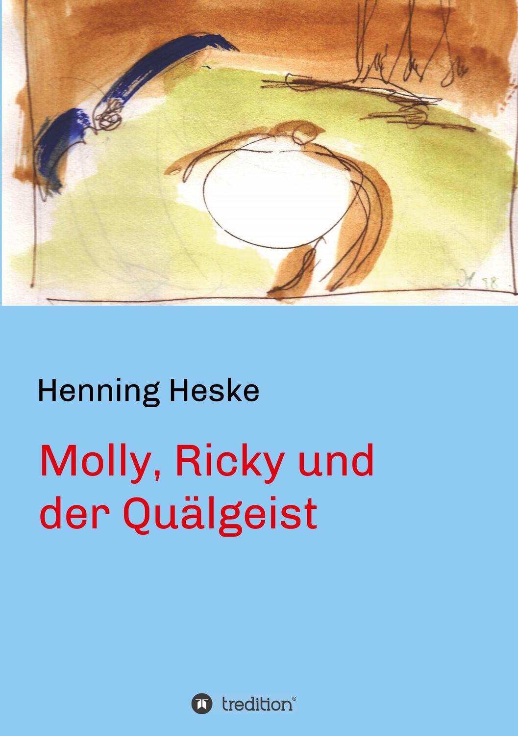 Cover: 9783849192068 | Molly, Ricky und der Quälgeist | Henning Heske | Taschenbuch | 108 S.