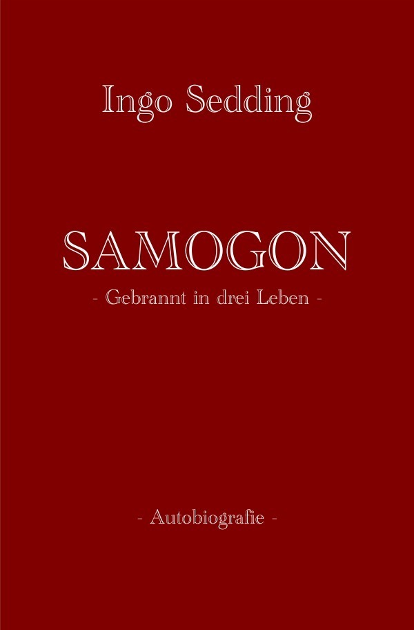 Cover: 9783869318677 | SAMOGON | Gebrannt in drei Leben | Ingo Sedding | Taschenbuch | 376 S.