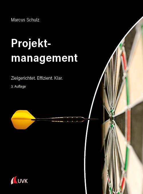 Cover: 9783739832050 | Projektmanagement | Zielgerichtet. Effizient. Klar. | Marcus Schulz