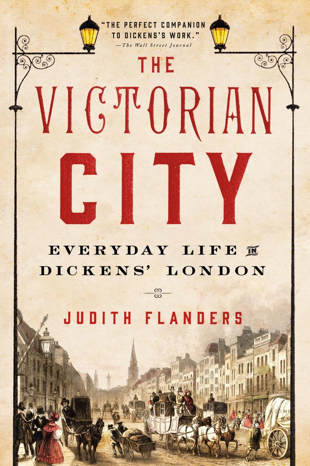 Cover: 9781250068262 | The Victorian City | Everyday Life in Dickens' London | Flanders