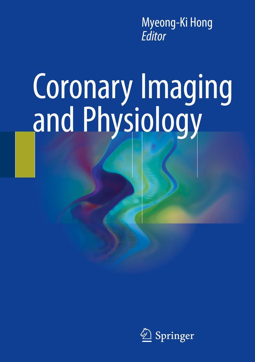 Cover: 9789811027864 | Coronary Imaging and Physiology | Myeong-Ki Hong | Buch | xvii | 2017