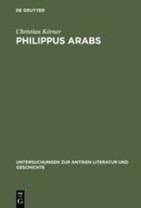 Cover: 9783110172058 | Philippus Arabs | Christian Körner | Buch | ISSN | XV | Deutsch | 2001