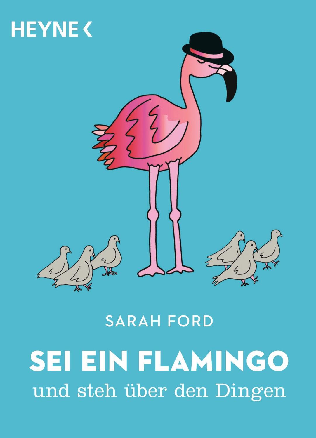Cover: 9783453604834 | Sei ein Flamingo und steh über den Dingen | Sarah Ford | Taschenbuch