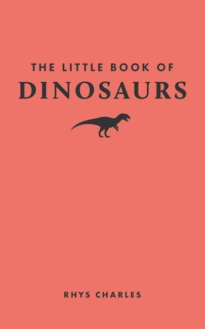 Cover: 9780691259895 | The Little Book of Dinosaurs | Rhys Charles | Buch | Englisch | 2024