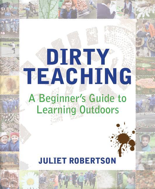 Cover: 9781781351079 | Dirty Teaching: A Beginner's Guide to Learning Outdoors | Robertson