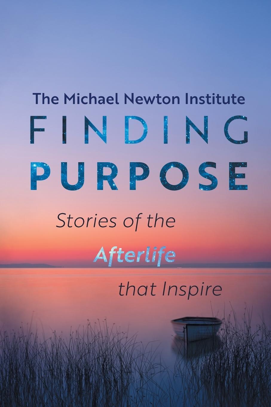 Cover: 9781763684003 | Finding Purpose -Stories of the Afterlife that Inspire | Institute