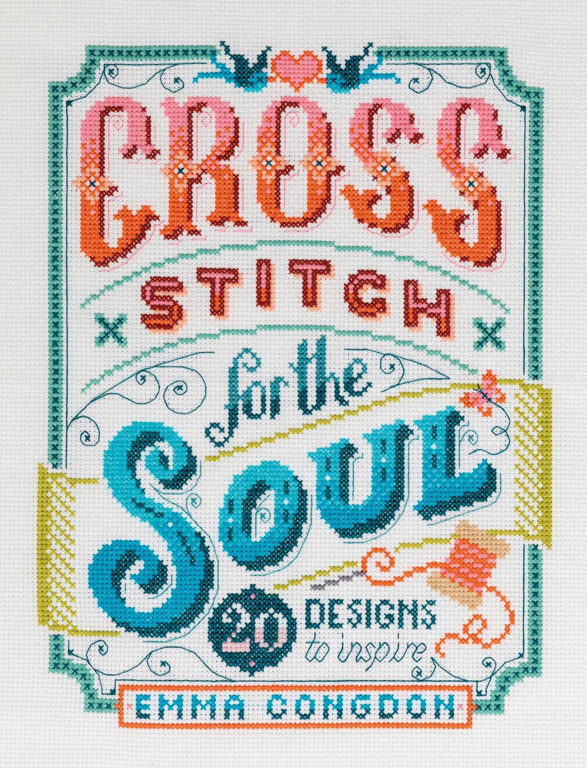 Cover: 9781446308080 | Cross Stitch for the Soul | 20 designs to inspire | Emma Congdon