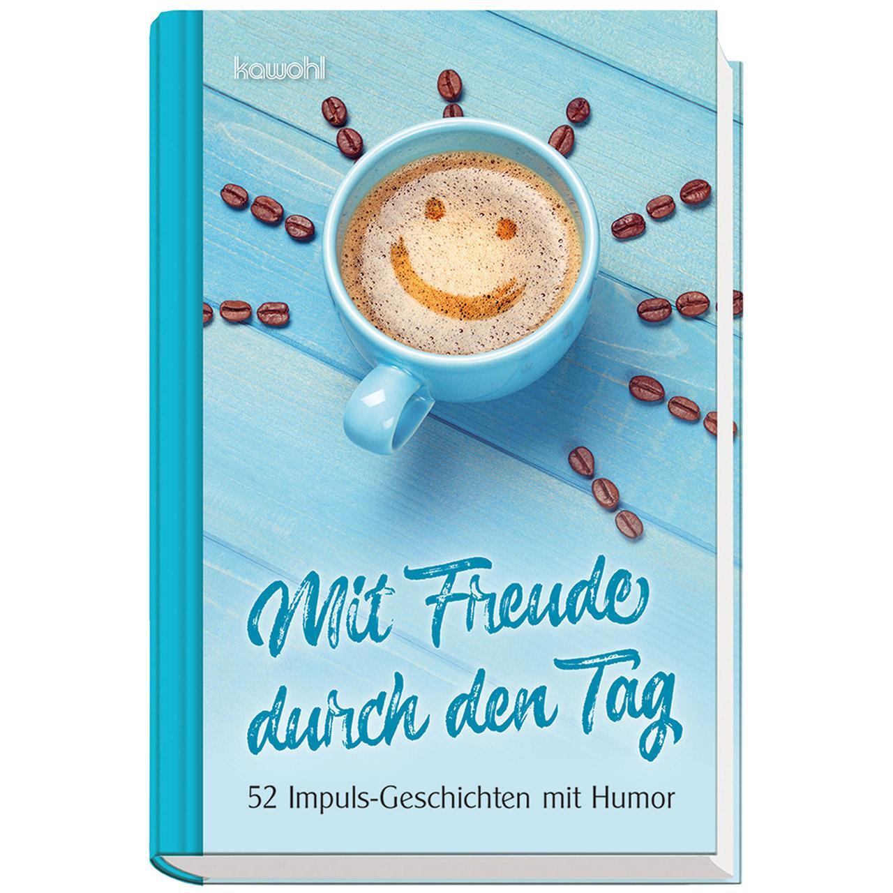 Cover: 9783863381929 | Mit Freude durch den Tag | 52 Impuls-Geschichten | Buch | 128 S.
