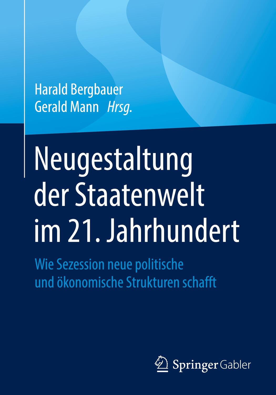 Cover: 9783658308537 | Neugestaltung der Staatenwelt im 21. Jahrhundert | Gerald Mann (u. a.)