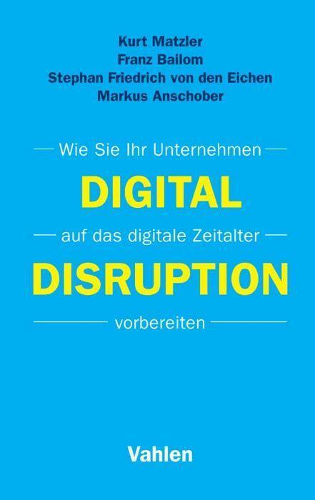 Cover: 9783800653782 | Digital Disruption | Kurt Matzler (u. a.) | Taschenbuch | 147 S.