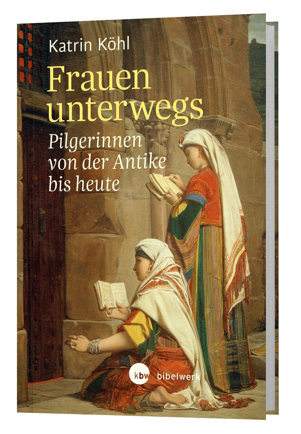 Cover: 9783460302044 | Frauen unterwegs | Pilgerinnen von der Antike bis heute | Katrin Köhl