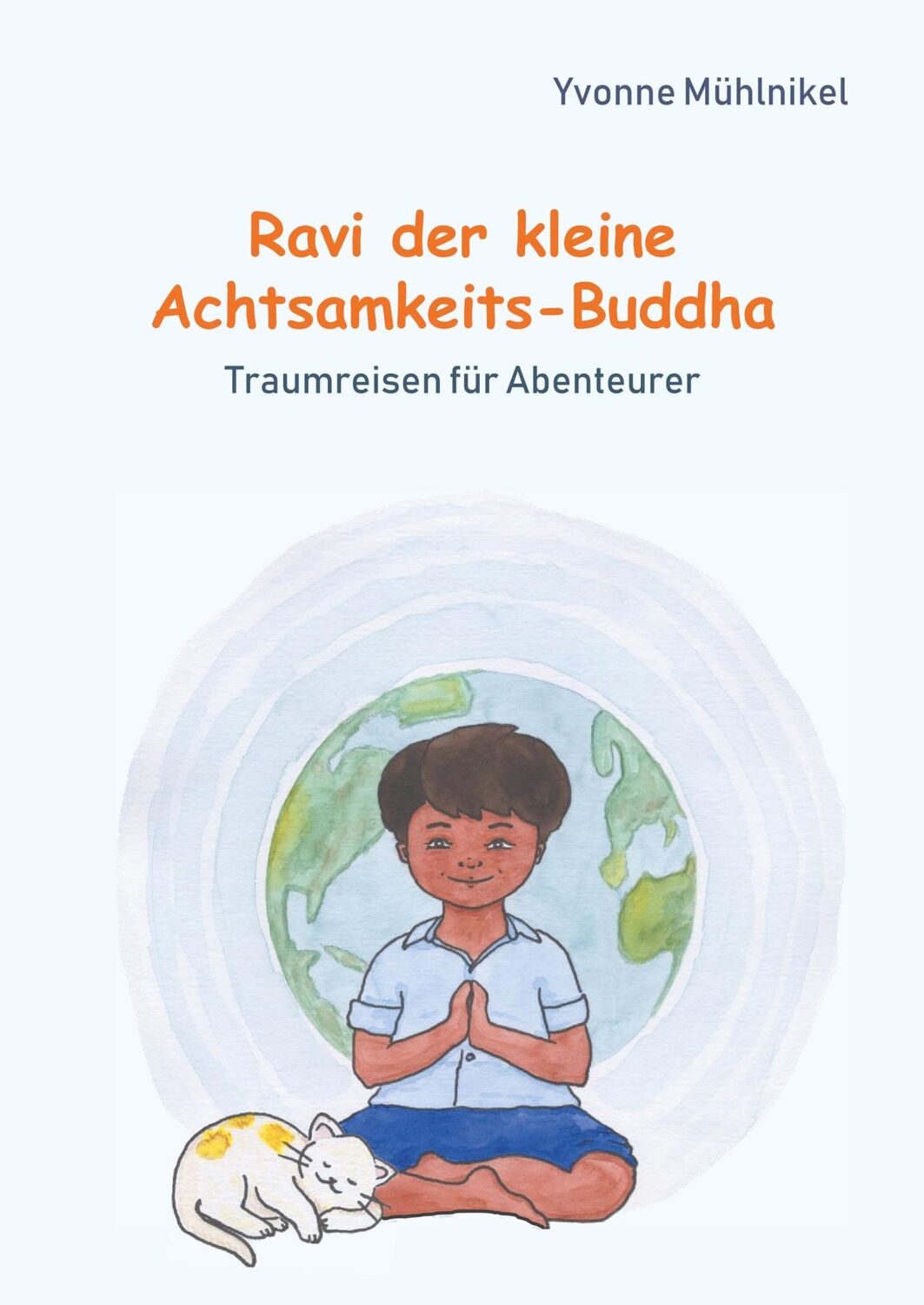 Cover: 9783746060026 | Ravi der kleine Achtsamkeits-Buddha | Traumreisen für Abenteurer