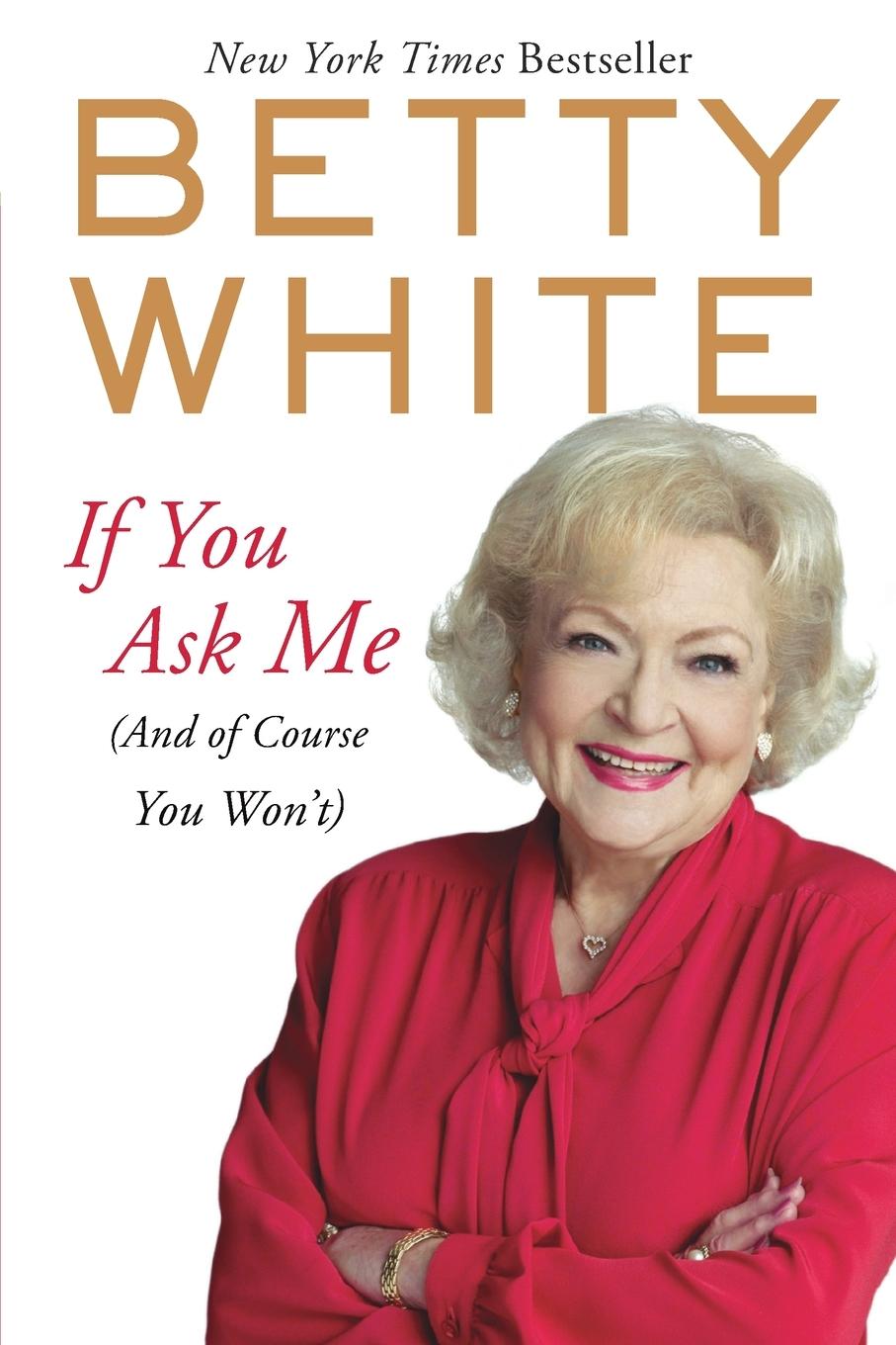 Cover: 9780425245286 | If You Ask Me | (And of Course You Won't) | Betty White | Taschenbuch