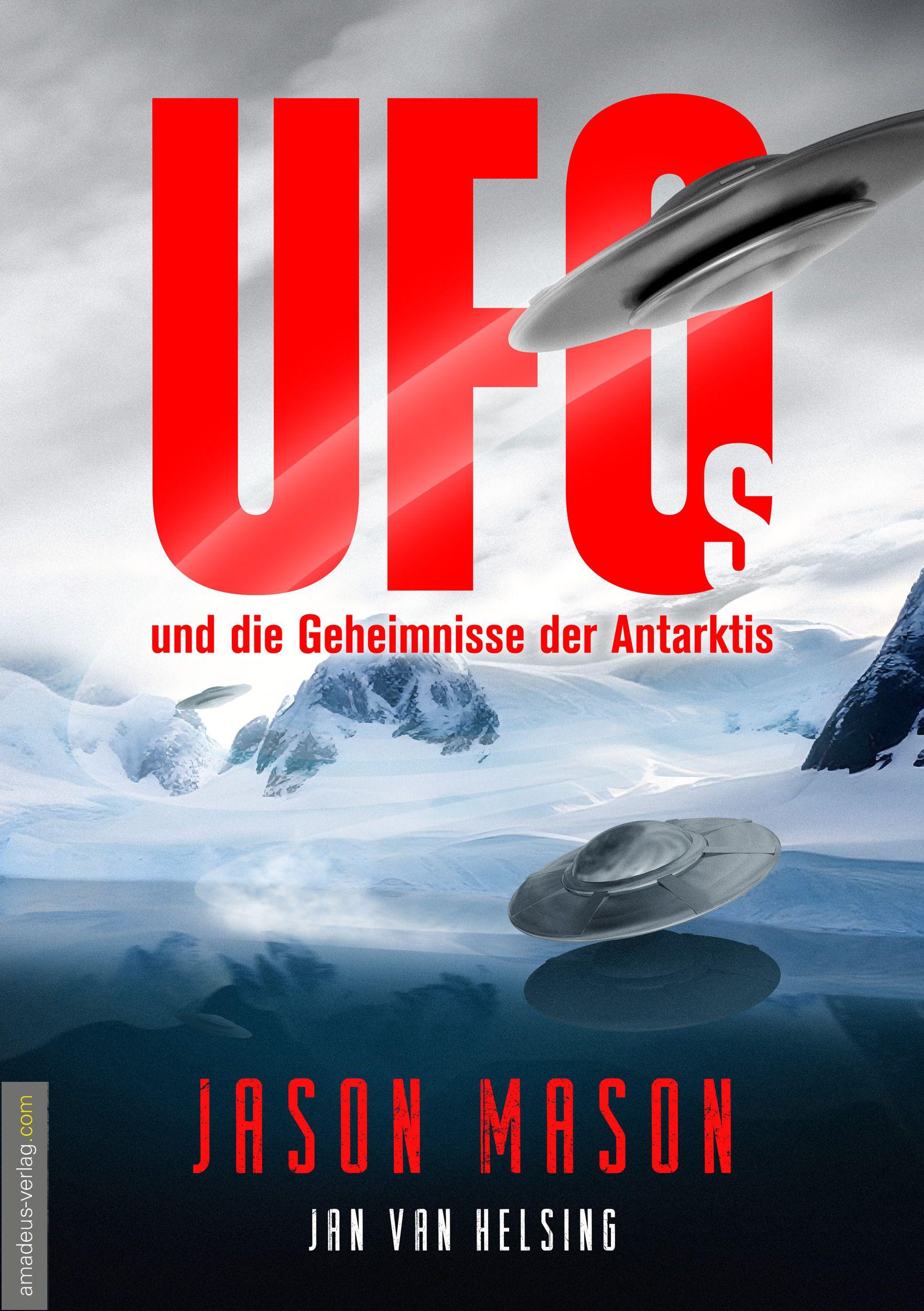 Cover: 9783985620326 | UFOs und die Geheimnisse der Antarktis | Jason Mason | Taschenbuch