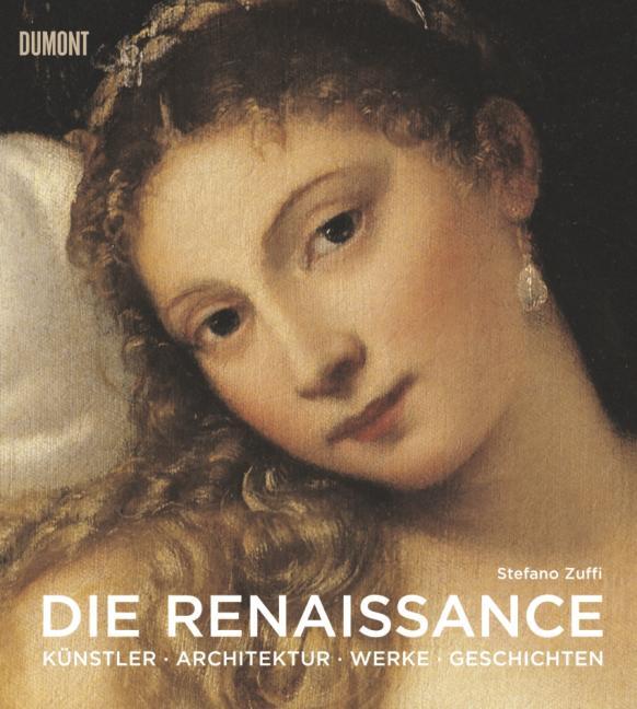 Cover: 9783832191139 | Die Renaissance | Kunst, Architektur, Geschichte, Meisterwerke | Zuffi