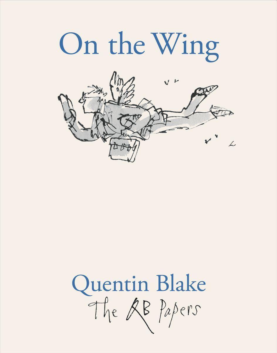 Cover: 9781913119041 | On the Wing | Quentin Blake | Taschenbuch | The QB Papers | Englisch