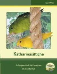 Cover: 9783732238347 | Katharinasittiche | Außergewöhnliche Papageien im Kleinformat | März