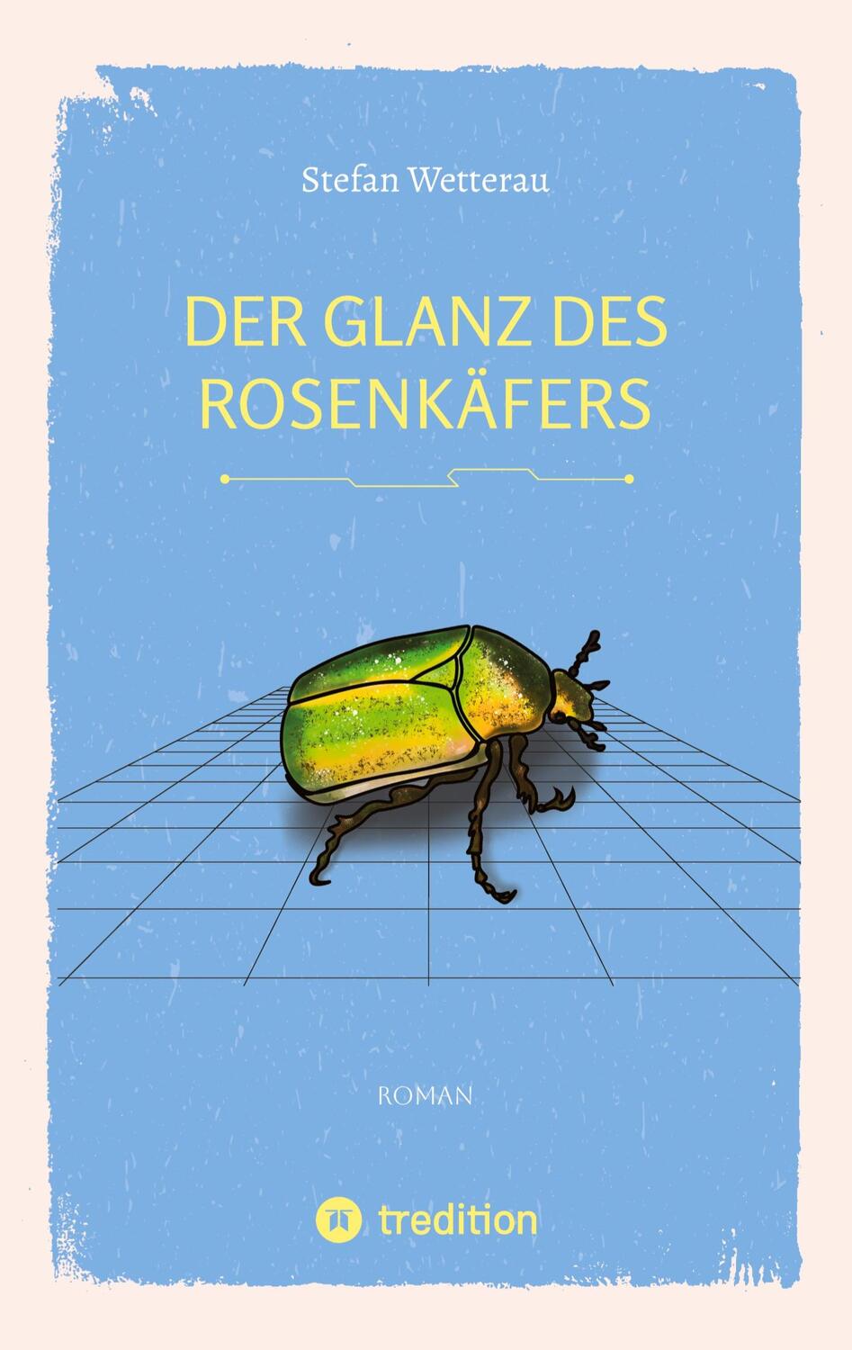 Cover: 9783347678125 | Der Glanz des Rosenkäfers | DE | Stefan Wetterau | Taschenbuch